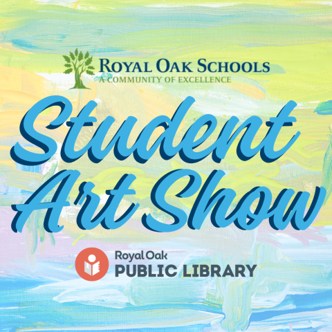 Student Art Show script with Royal Oak School's logo on the top and Royal Oak Public Library's on the bottom. The background is a pastel brushstroke painting.