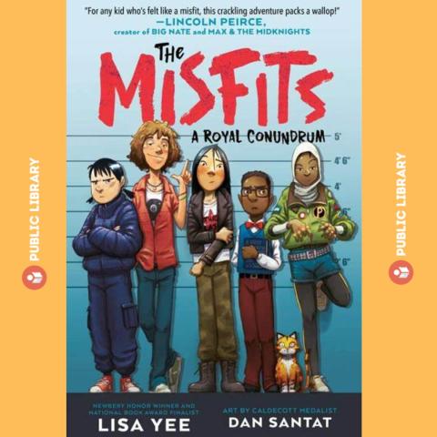 Cover photo of The Misfits, #1 - A Royal Conundrum with author Lisa Yee and Illustrator, Dan Santat's names in white against black lower portion of book.  5 youth individuals stand over the creators' names against a blue wall that shows heights.  There is a small orange cat between two of the characters.  There is a yellow background border on the sides of the book the Royal Oak Public Library logo placed vertically on each side.  