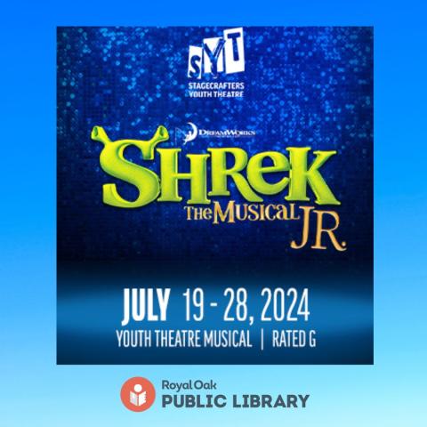 Sparkling blue background against varying blues; Shrek lettering in flourescent green; Shrek's trademark ears stick up from the letter 'S' in Shrek; Other text in white including Stagecrafters, Dreamworks, Dates of show, G-rating in white print; Royal Oak Public Library logo includes figure reading a book with orange surrounding; Name of library in black text.