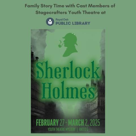 Mint green background with grey ROPL logo and announcement of Family Story Time with Stagecrafters Youth Theatre.  Stagecrafters poster for Sherlock Holmes production in mint, bright green and grey city streets, buildings.  Holmes profile with cap and pipe.