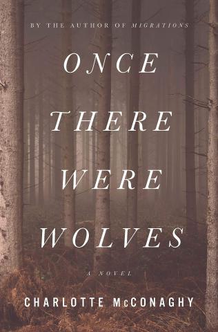 The cover of "Once There Were Wolves" by Charlotte McConaghy. A brown forest. 