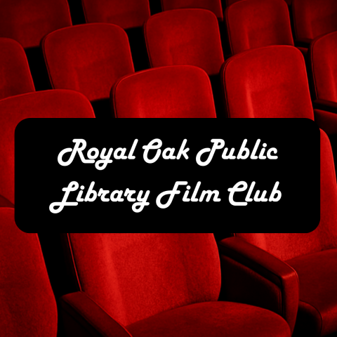 red seats in a movie theater, with "Royal Oak Public Library Film Club" set against black background