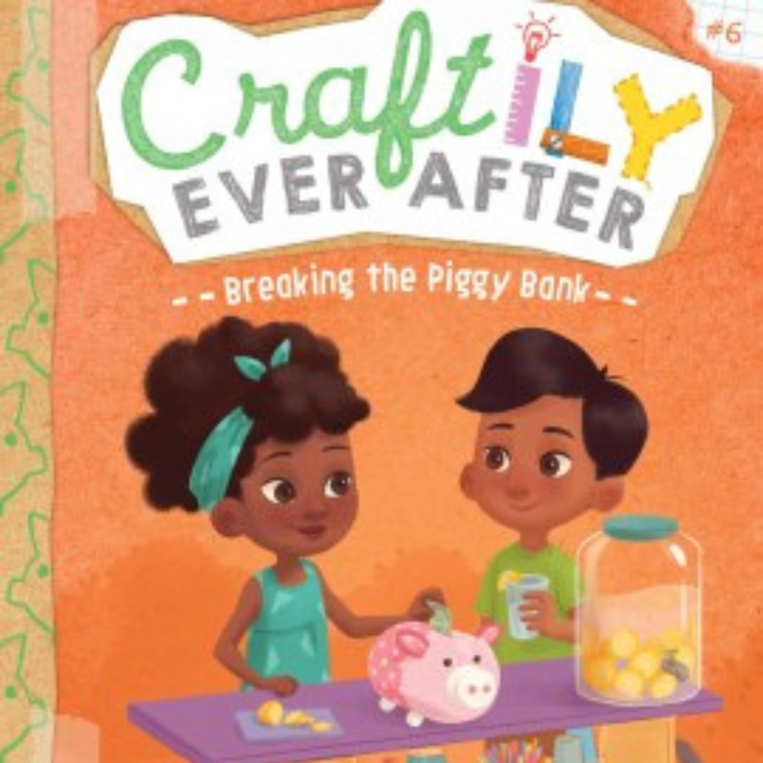 Book cover for Craftily Ever After book 6: Breaking the Piggy Bank. Two children behind a cart that hosts a piggy bank, money, and craft supplies.