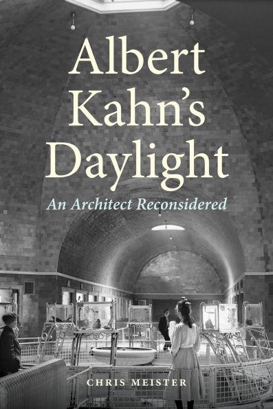 The cover of Albert Kahn's Daylight: An Architect Reimagined by Chris Meister. 